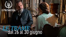 Le trame dal 26 al 30 giugno
