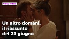 Un altro domani, il riassunto della puntata del 23 giugno