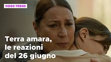 Terra amara, il riassunto e le reazioni della puntata del 26 giugno