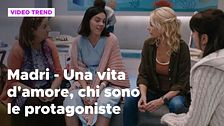 Madri - Una vita d'amore, chi sono le protagoniste