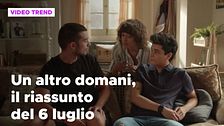 Un altro domani, il riassunto della puntata del 6 luglio