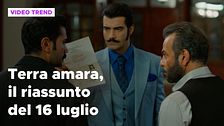 Terra amara, il riassunto della puntata del 16 luglio