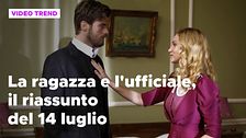 La ragazza e l'ufficiale, il riassunto del 14 luglio