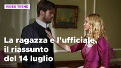 La ragazza e l'ufficiale, il riassunto del 14 luglio