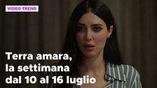 Terra amara, il riassunto della settimana dal 10 al 16 luglio