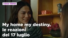 My home my destiny, il riassunto e le reazioni della puntata del 17 luglio