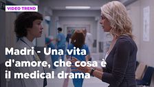 Madri - Una vita d'amore, cos'è il medical drama e perché ha successo