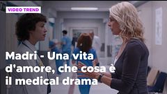 Madri - Una vita d'amore, cos'è il medical drama e perché ha successo