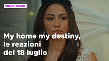 My home my destiny, il riassunto e le reazioni della puntata del 18 luglio