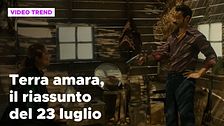 Terra amara, il riassunto della puntata del 23 luglio
