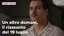 Un altro domani, il riassunto della puntata del 19 luglio