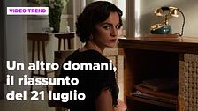 Un altro domani, il riassunto della puntata del 21 luglio
