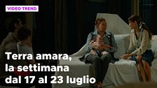 Terra amara, il riassunto della settimana dal 17 al 23 luglio