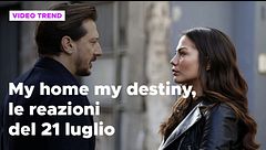 My home my destiny, il riassunto e le reazioni della puntata del 21 luglio