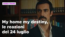 My home my destiny, il riassunto e le reazioni della puntata del 24 luglio