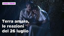 Terra amara, il riassunto e le reazioni della puntata del 26 luglio