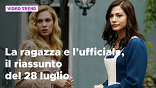 La ragazza e l'ufficiale, il riassunto del 28 luglio