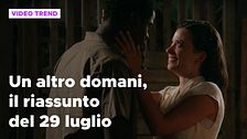 Un altro domani, il riassunto della puntata del 29 luglio
