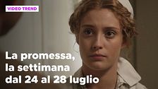La promessa, il riassunto della settimana dal 24 al 28 luglio