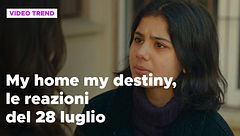 My home my destiny, il riassunto e le reazioni della puntata del 28 luglio