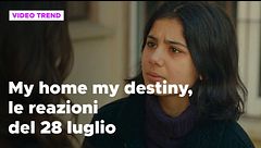 My home my destiny, il riassunto e le reazioni della puntata del 28 luglio