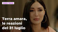 Terra amara, il riassunto e le reazioni della puntata del 31 luglio