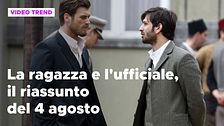 La ragazza e l'ufficiale, il riassunto del 4 agosto