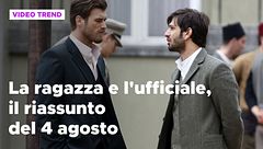 La ragazza e l'ufficiale, il riassunto del 4 agosto