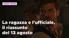 La ragazza e l'ufficiale, il riassunto del 13 agosto