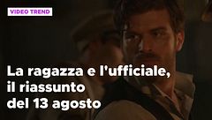 La ragazza e l'ufficiale, il riassunto del 13 agosto