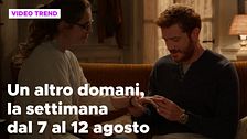 Un altro domani, il riassunto della settimana dal 7 al 12 agosto