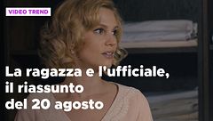 La ragazza e l'ufficiale, il riassunto del 20 agosto