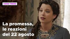 La Promessa, il riassunto e le reazioni della puntata del 22 agosto