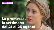 La promessa, il riassunto della settimana dal 21 al 25 agosto