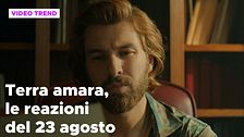 Terra amara, il riassunto e le reazioni della puntata del 23 agosto