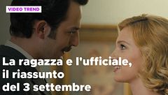 La ragazza e l'ufficiale, il riassunto del 3 settembre