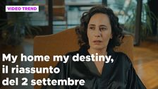 My home my destiny, il riassunto della puntata del 2 settembre
