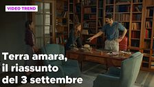 Terra amara, il riassunto della puntata del 3 settembre