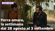 Terra amara, il riassunto della settimana dal 28 agosto al 3 settembre