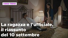 La ragazza e l'ufficiale, il riassunto del 10 settembre
