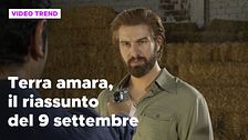 Terra amara, il riassunto della puntata del 9 settembre