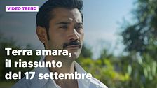 Terra amara, il riassunto della puntata del 17 settembre