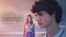 ESCÁNDALO - Storia di un'ossessione: la nuova serie di Mediaset Infinity in arrivo dal 3 novembre