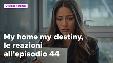 My home my destiny 2, il riassunto e le reazioni all'episodio 44