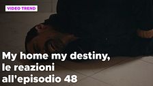 My home my destiny 2, il riassunto e le reazioni all'episodio 48