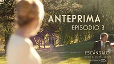 ESCÁNDALO - Storia di un'ossessione: anteprima episodio 3