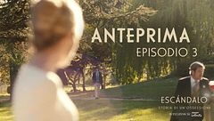 ESCÁNDALO - Storia di un'ossessione: anteprima episodio 3