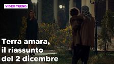 Terra amara, il riassunto della puntata del 2 dicembre