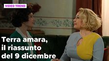 Terra amara, il riassunto della puntata del 9 dicembre