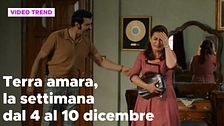 Terra amara, il riassunto della settimana dal 4 al 10 dicembre
